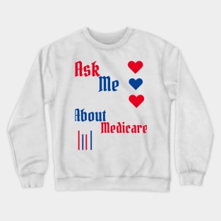 Ask Me About Medicare Crewneck Sweatshirt